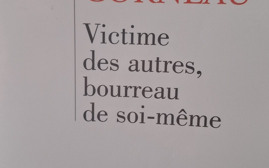 Victime des autres, bourreau de soi-même…
